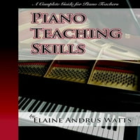 Вештини за Настава по пијано: Комплетен Водич За Наставници По Пијано